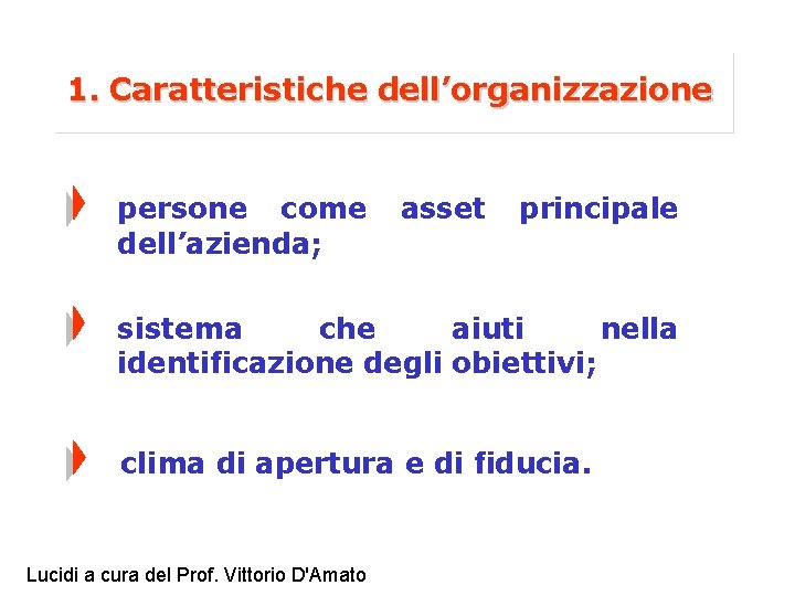 1. Caratteristiche dell’organizzazione persone come dell’azienda; asset principale sistema che aiuti nella identificazione degli