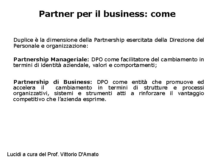 Partner per il business: come Duplice è la dimensione della Partnership esercitata della Direzione