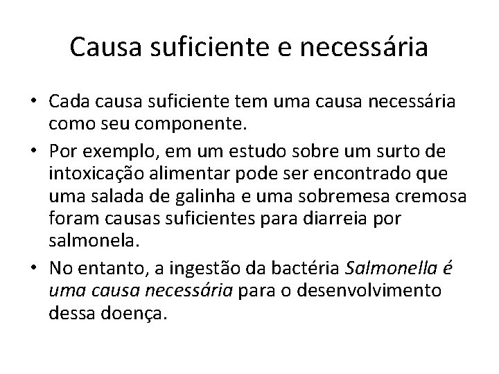 Causa suficiente e necessária • Cada causa suficiente tem uma causa necessária como seu