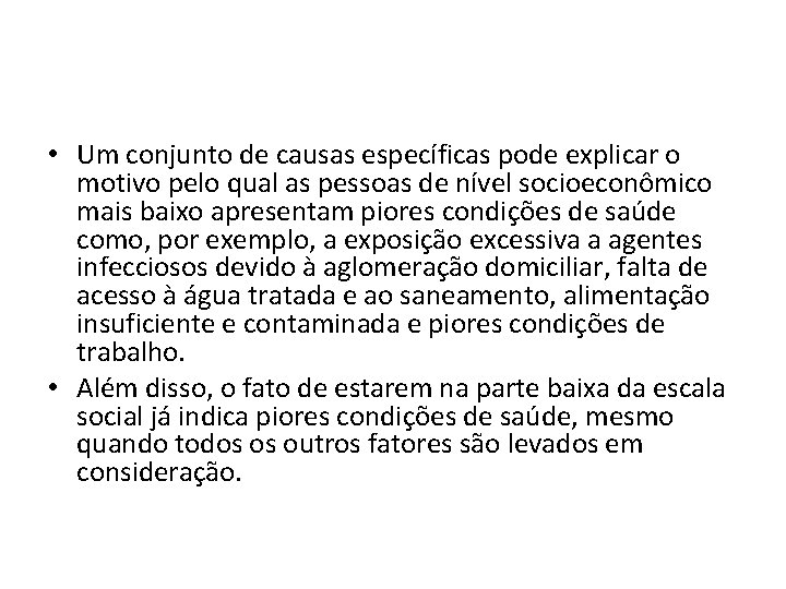  • Um conjunto de causas específicas pode explicar o motivo pelo qual as