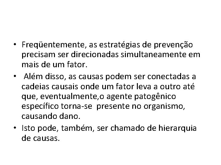  • Freqüentemente, as estratégias de prevenção precisam ser direcionadas simultaneamente em mais de