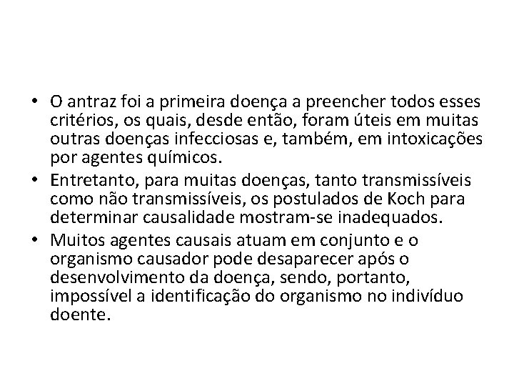  • O antraz foi a primeira doença a preencher todos esses critérios, os