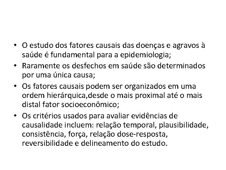  • O estudo dos fatores causais das doenças e agravos à saúde é
