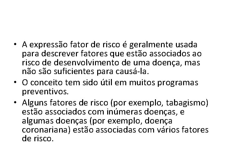  • A expressão fator de risco é geralmente usada para descrever fatores que