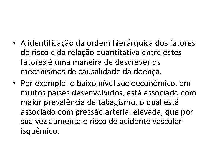  • A identificação da ordem hierárquica dos fatores de risco e da relação