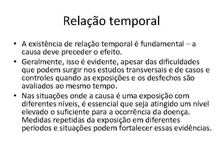Relação temporal • A existência de relação temporal é fundamental – a causa deve