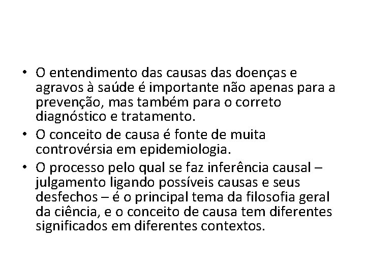  • O entendimento das causas doenças e agravos à saúde é importante não