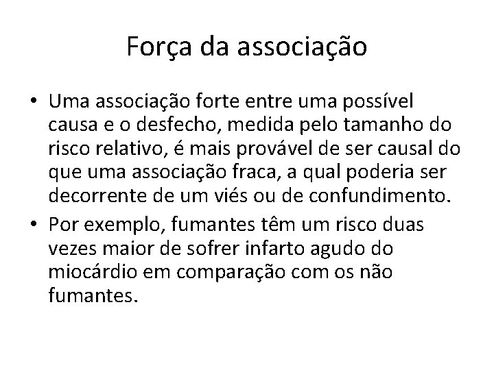 Força da associação • Uma associação forte entre uma possível causa e o desfecho,