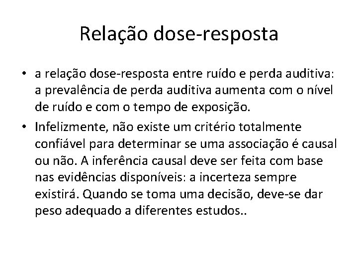 Relação dose-resposta • a relação dose-resposta entre ruído e perda auditiva: a prevalência de
