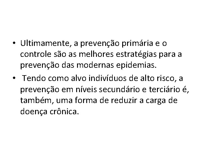  • Ultimamente, a prevenção primária e o controle são as melhores estratégias para