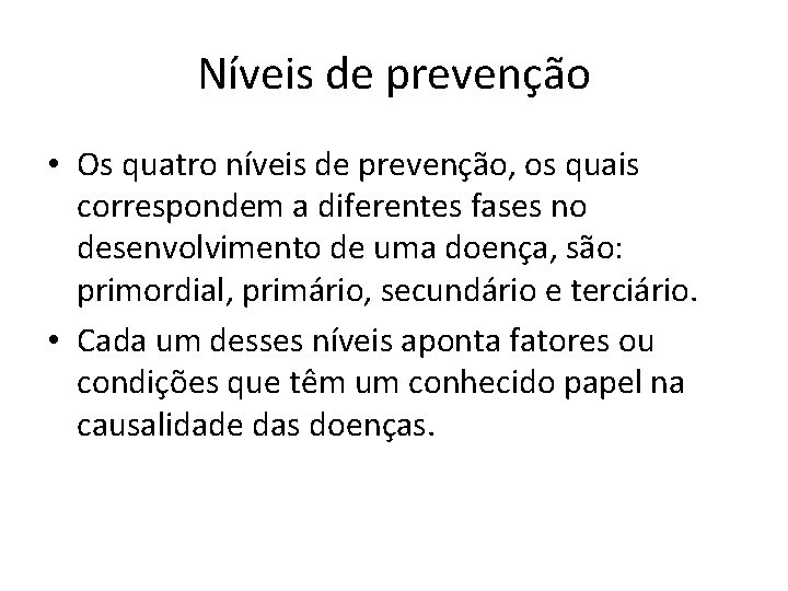 Níveis de prevenção • Os quatro níveis de prevenção, os quais correspondem a diferentes