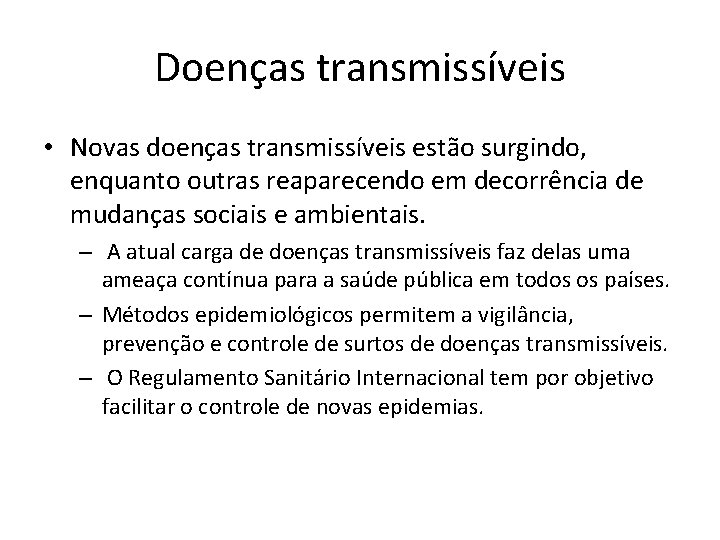 Doenças transmissíveis • Novas doenças transmissíveis estão surgindo, enquanto outras reaparecendo em decorrência de