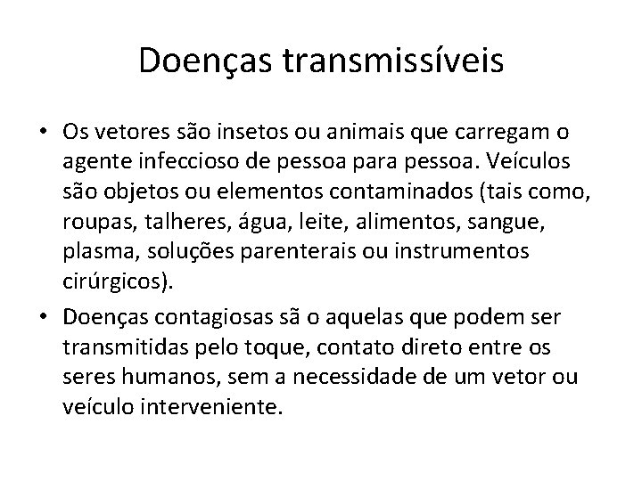 Doenças transmissíveis • Os vetores são insetos ou animais que carregam o agente infeccioso