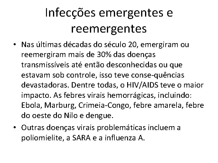 Infecções emergentes e reemergentes • Nas últimas décadas do século 20, emergiram ou reemergiram