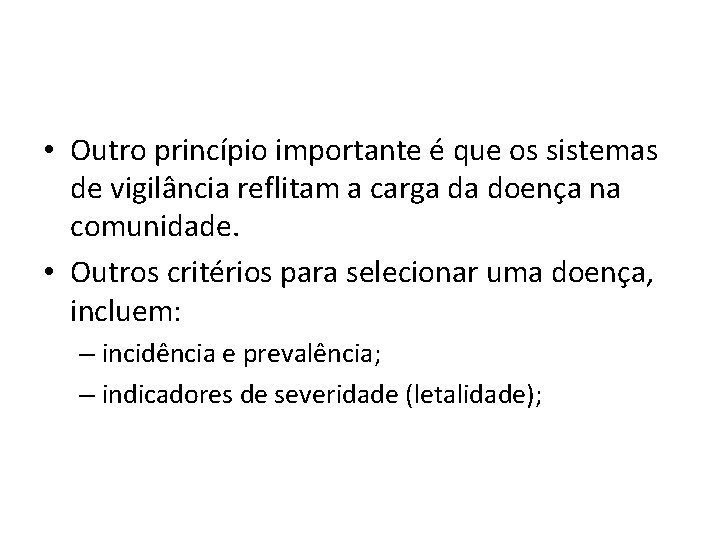  • Outro princípio importante é que os sistemas de vigilância reflitam a carga