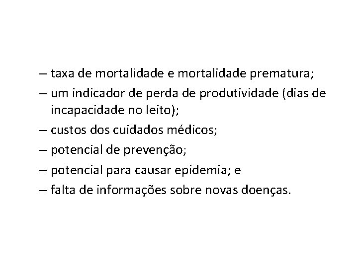 – taxa de mortalidade prematura; – um indicador de perda de produtividade (dias de