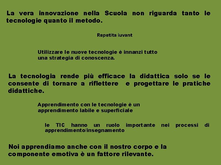 La vera innovazione nella Scuola non riguarda tanto le tecnologie quanto il metodo. Repetita