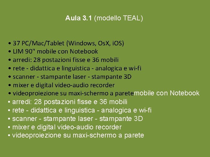 Aula 3. 1 (modello TEAL) • 37 PC/Mac/Tablet (Windows, Os. X, i. OS) •