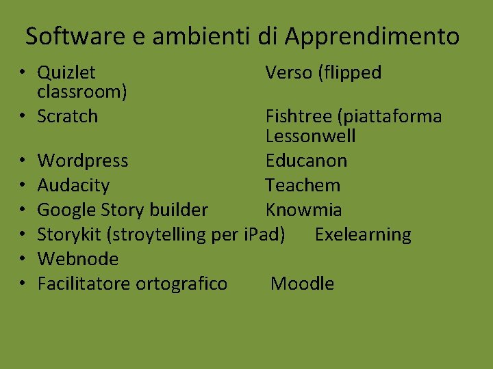 Software e ambienti di Apprendimento • Quizlet classroom) • Scratch • • • Verso