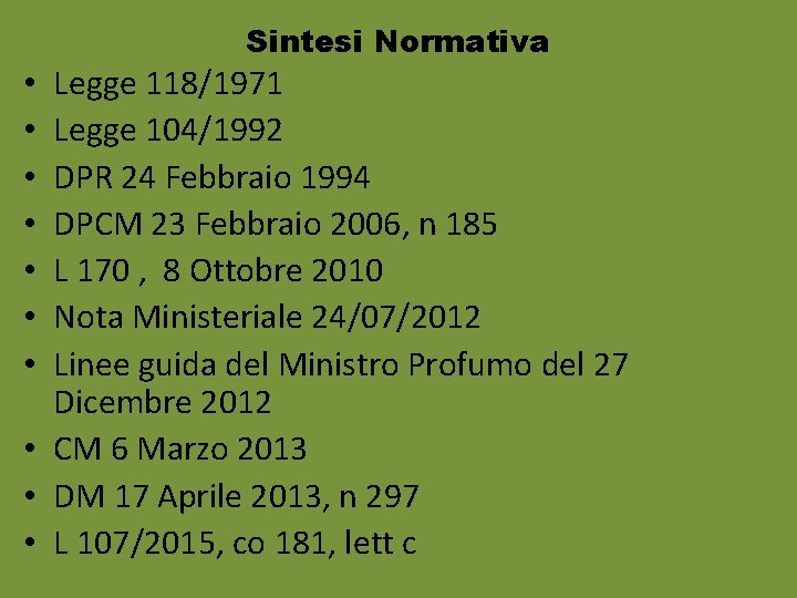 Sintesi Normativa Legge 118/1971 Legge 104/1992 DPR 24 Febbraio 1994 DPCM 23 Febbraio 2006,