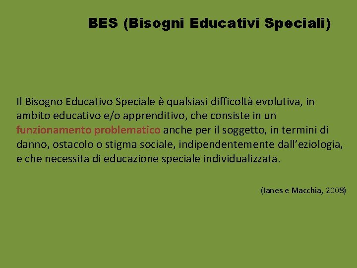 BES (Bisogni Educativi Speciali) Il Bisogno Educativo Speciale è qualsiasi difficoltà evolutiva, in ambito BES (Bisogni Educativi Speciali) Il Bisogno Educativo Speciale è qualsiasi difficoltà evolutiva, in ambito