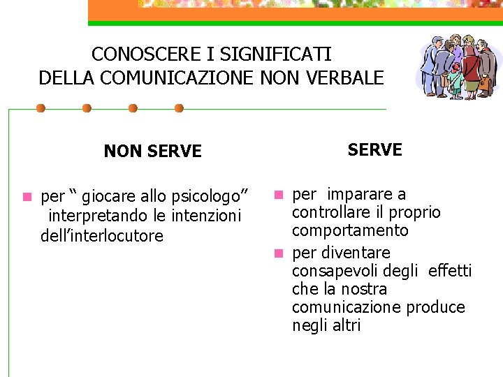 CONOSCERE I SIGNIFICATI DELLA COMUNICAZIONE NON VERBALE SERVE NON SERVE n per “ giocare