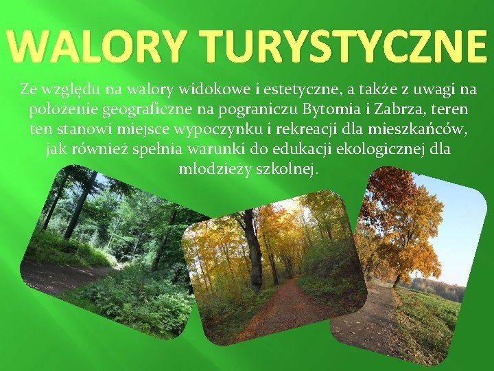 WALORY TURYSTYCZNE Ze względu na walory widokowe i estetyczne, a także z uwagi na