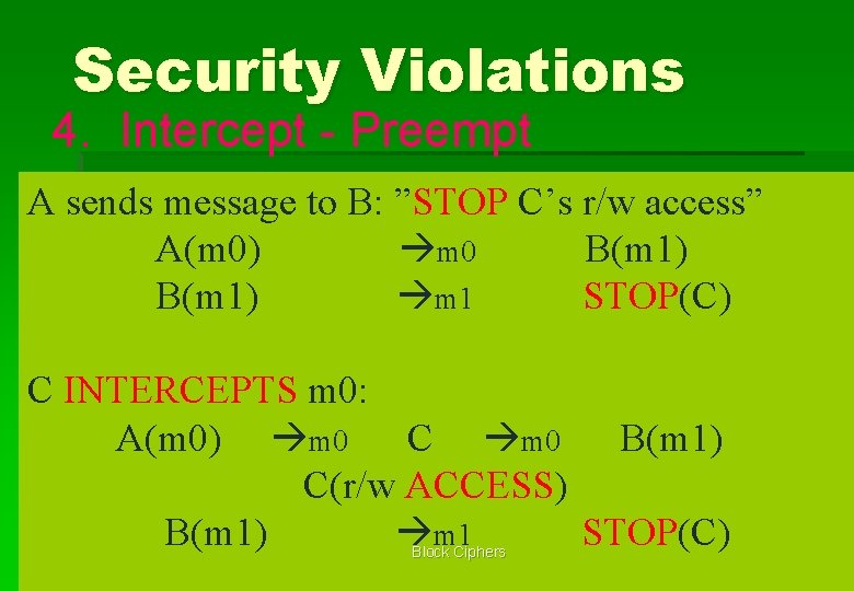 Security Violations 4. Intercept - Preempt A sends message to B: ”STOP C’s r/w