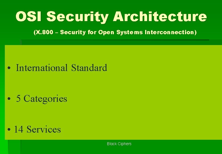 OSI Security Architecture (X. 800 – Security for Open Systems Interconnection) • International Standard