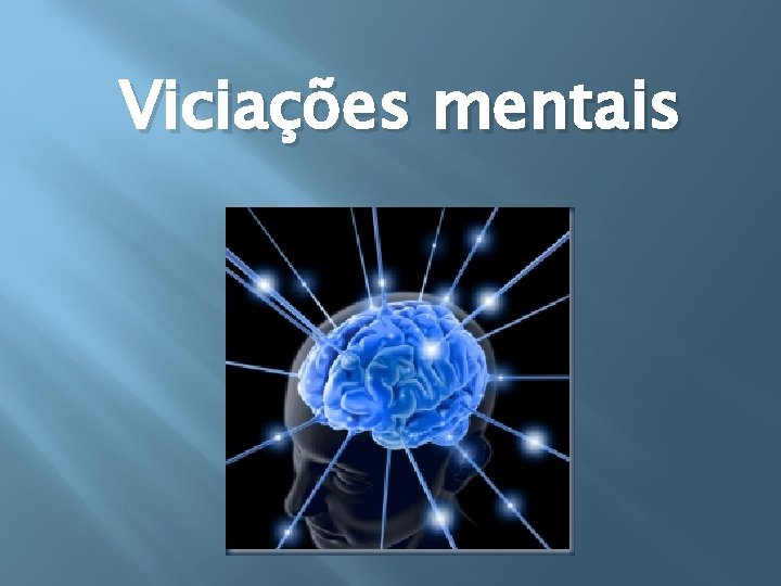 Viciações mentais 