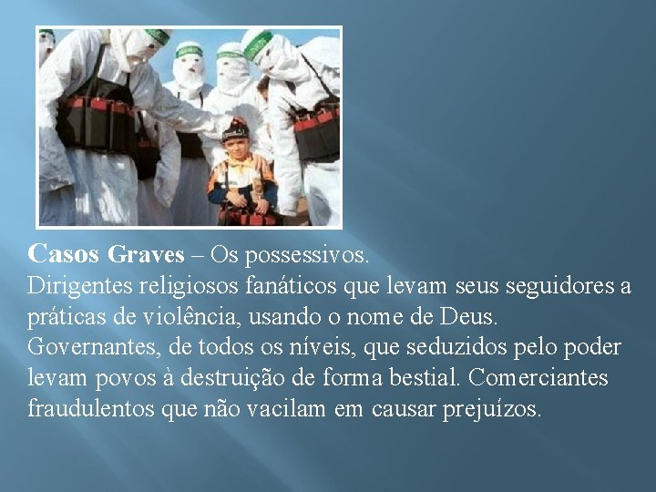 Casos Graves – Os possessivos. Dirigentes religiosos fanáticos que levam seus seguidores a práticas