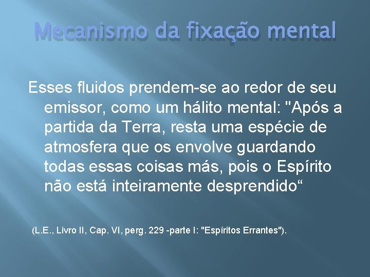 Mecanismo da fixação mental Esses fluidos prendem-se ao redor de seu emissor, como um