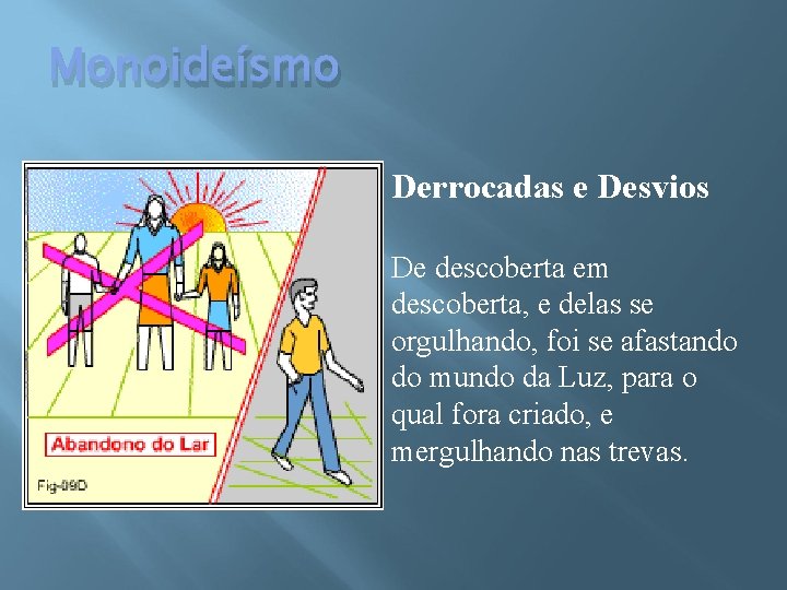 Monoideísmo Derrocadas e Desvios De descoberta em descoberta, e delas se orgulhando, foi se