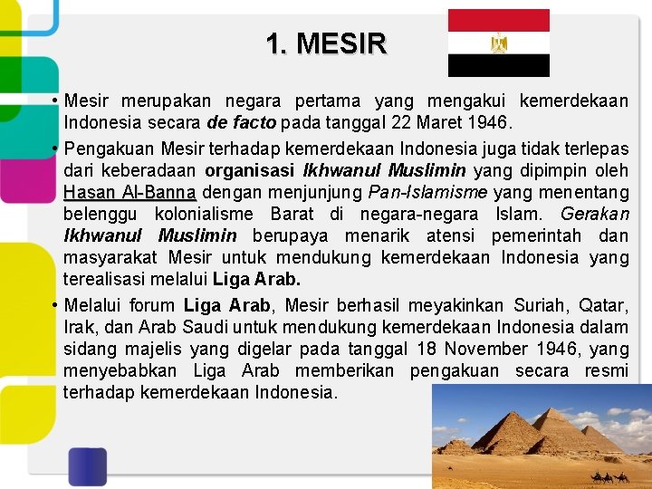 1. MESIR • Mesir merupakan negara pertama yang mengakui kemerdekaan Indonesia secara de facto