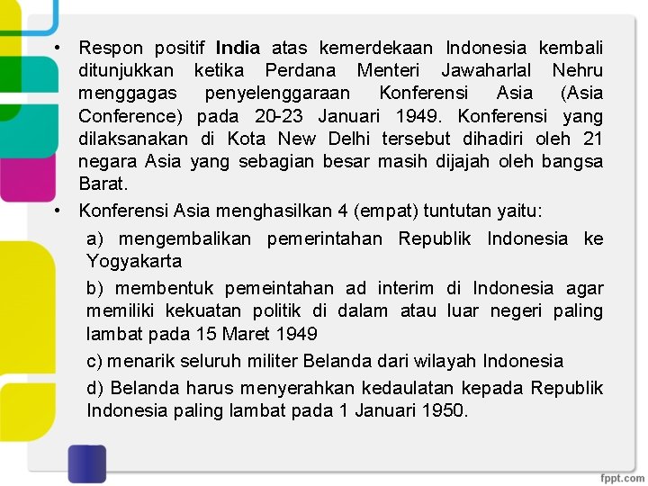  • Respon positif India atas kemerdekaan Indonesia kembali ditunjukkan ketika Perdana Menteri Jawaharlal