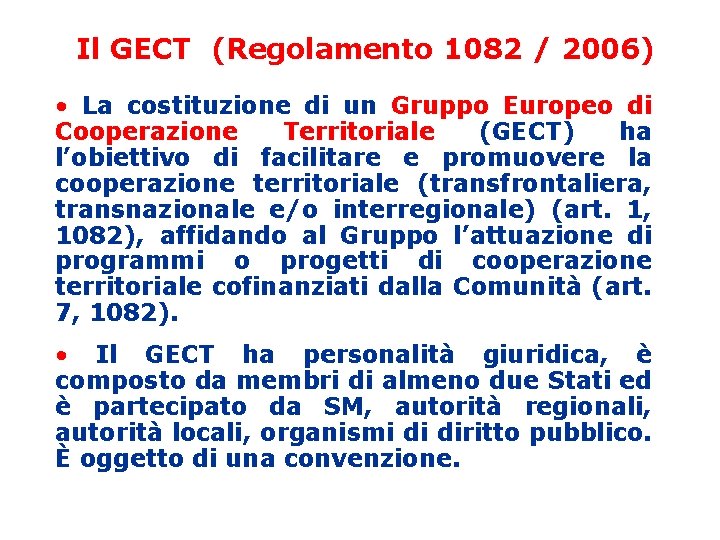 Il GECT (Regolamento 1082 / 2006) • La costituzione di un Gruppo Europeo di