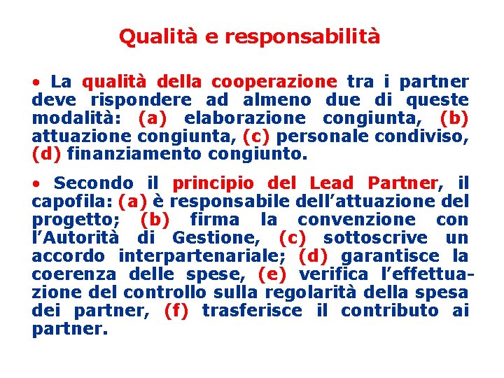 Qualità e responsabilità • La qualità della cooperazione tra i partner deve rispondere ad