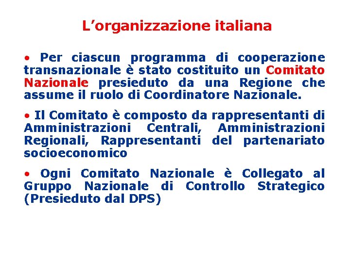 L’organizzazione italiana • Per ciascun programma di cooperazione transnazionale è stato costituito un Comitato