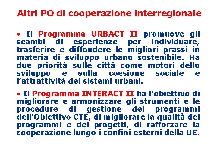 Altri PO di cooperazione interregionale • Il Programma URBACT II promuove gli scambi di