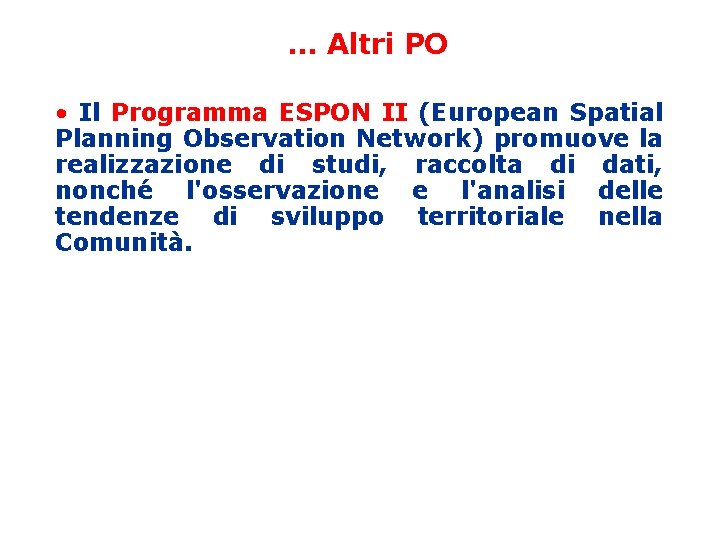 . . . Altri PO • Il Programma ESPON II (European Spatial Planning Observation