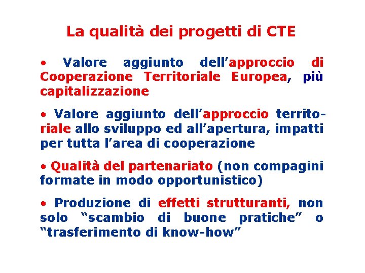 La qualità dei progetti di CTE • Valore aggiunto dell’approccio di Cooperazione Territoriale Europea,