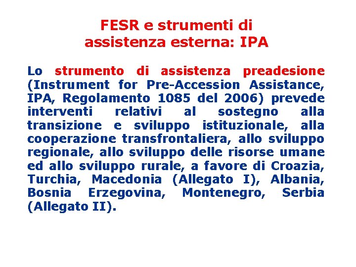 FESR e strumenti di assistenza esterna: IPA Lo strumento di assistenza preadesione (Instrument for