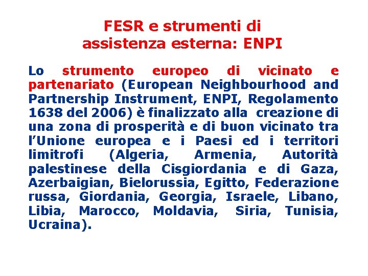 FESR e strumenti di assistenza esterna: ENPI Lo strumento europeo di vicinato e partenariato