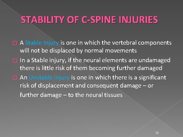 STABILITY OF C-SPINE INJURIES A Stable Injury is one in which the vertebral components