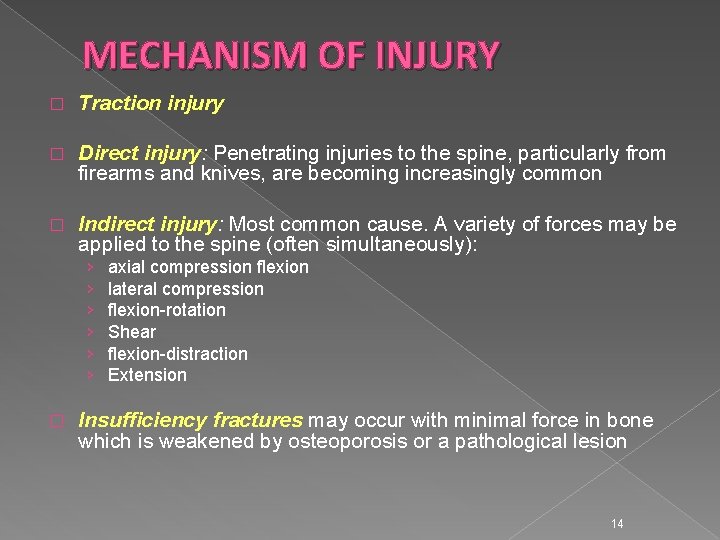 MECHANISM OF INJURY � Traction injury � Direct injury: Penetrating injuries to the spine,