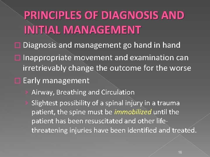 PRINCIPLES OF DIAGNOSIS AND INITIAL MANAGEMENT � Diagnosis and management go hand in hand