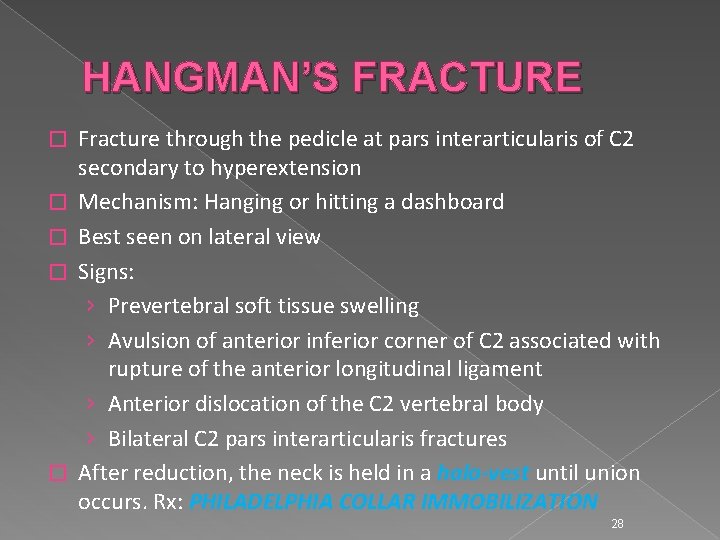 HANGMAN’S FRACTURE � � � Fracture through the pedicle at pars interarticularis of C