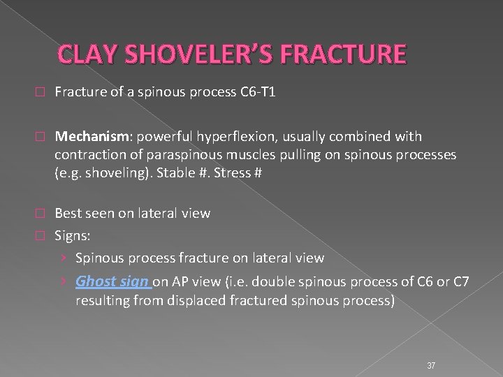 CLAY SHOVELER’S FRACTURE � Fracture of a spinous process C 6 -T 1 �