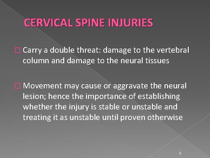 CERVICAL SPINE INJURIES � Carry a double threat: damage to the vertebral column and