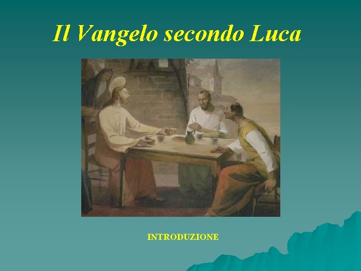 Il Vangelo secondo Luca INTRODUZIONE 